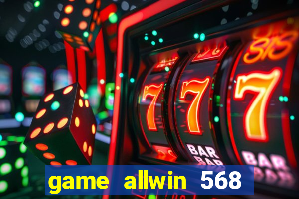 game allwin 568 com login